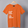 Leave your Fears, Live your Dreams. Inspirational T-shirts