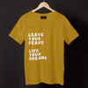 Leave your Fears, Live your Dreams. Inspirational T-shirts