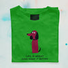 Life is Great, Dogs make it Better! Female round neck T-shirt
