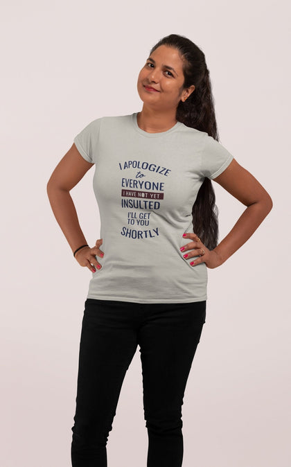 Sorry for not yet Insulting! Round neck T-shirts for Women. - Zaathi